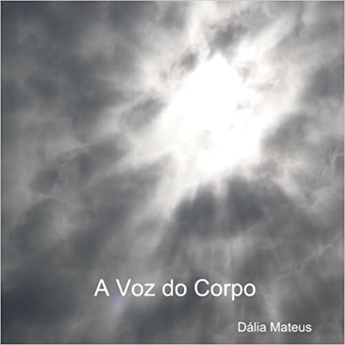 A voz do corpo by Dalia Mateus